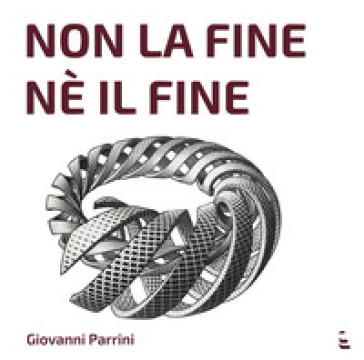 Non la fine, né il fine