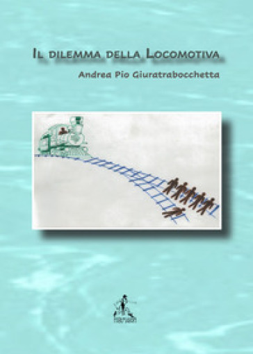 Il Dilemma Della Locomotiva