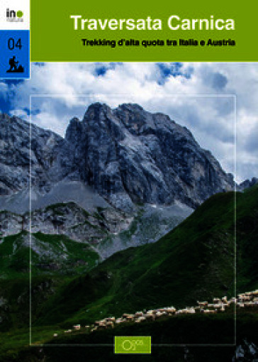 Traversata carnica. Trekking d'alta quota tra Italia e Austria