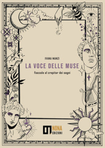 La voce delle muse. Fiaccole al crepitar dei sogni