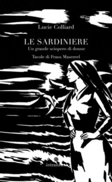 Le sardiniere. Un grande sciopero di donne. Ediz. illustrata