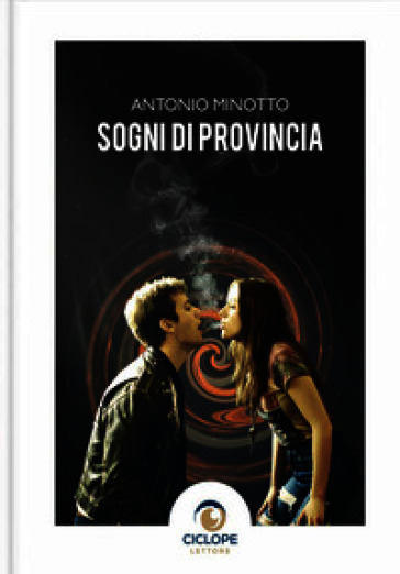 Sogni di provincia di Antonio Minotto