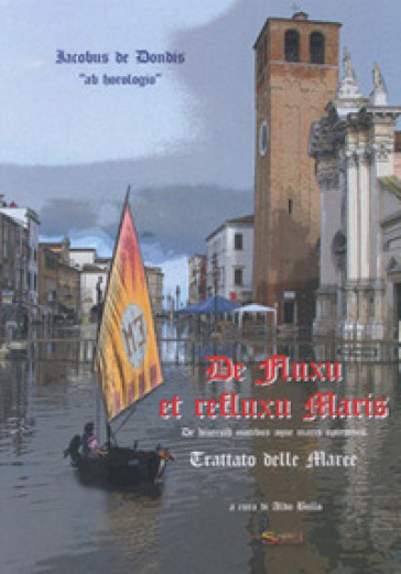 De fluxu et refluxu Maris. De diversis motibus aque maris opiniones. Trattato delle Maree