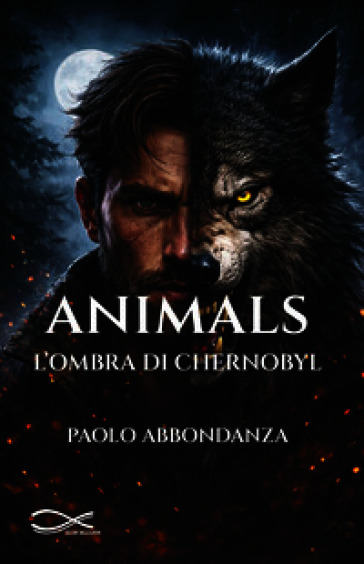 Animals. L'ombra di Chernobyl. Nuova ediz.