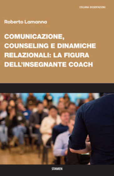 Comunicazione, Counseling E Dinamiche Relazionali: La Figura Dell'insegnante Coach