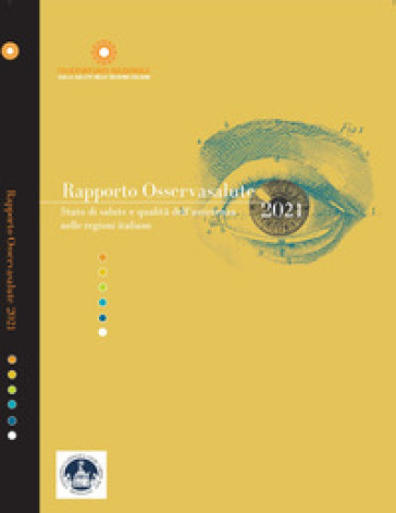 Rapporto Osservasalute 2021. Stato di salute e qualità dell'assistenza nelle regioni italiane