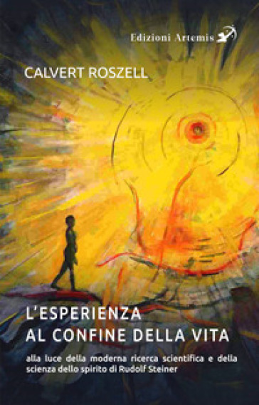 L'esperienza al confine della vita alla luce della moderna ricerca scientifica e della scienza dello spirito di Rudolf Steiner