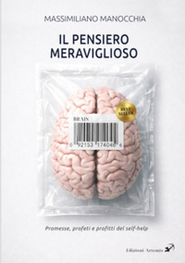 Il pensiero meraviglioso. Promesse, profeti e profitti nella storia del self-help