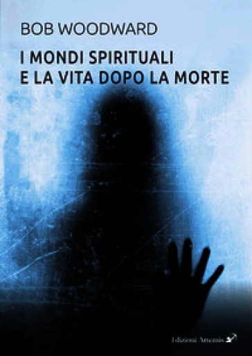 I mondi spirituali e la vita dopo la morte