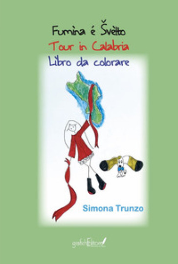 Fumìna é Švèlto. Tour in Calabria. Libro da colorare. Ediz. illustrata
