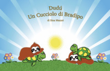 Dudù. Un cucciolo di bradipo. Per la Scuola elementare. Ediz. per la scuola