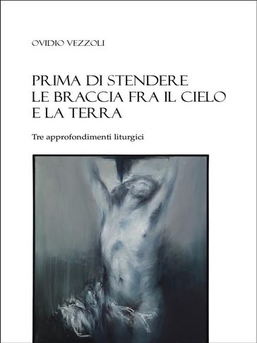 Prima di stendere le braccia fra il cielo e la terra
