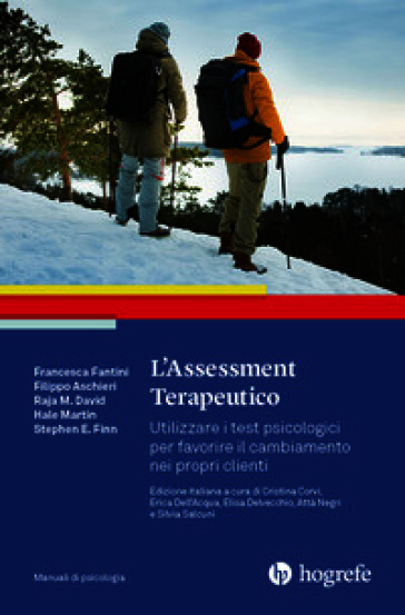L'assessment terapeutico. Utilizzare i test psicologici per favorire il cambiamento nei propri clienti