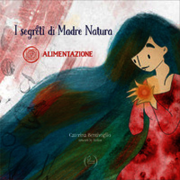 I segreti di madre natura. Vol. 1: Alimentazione