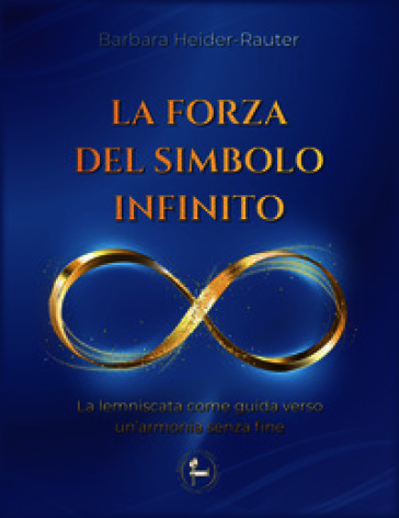 La forza del simbolo infinito. La lemniscata come guida verso un'armonia senza fine