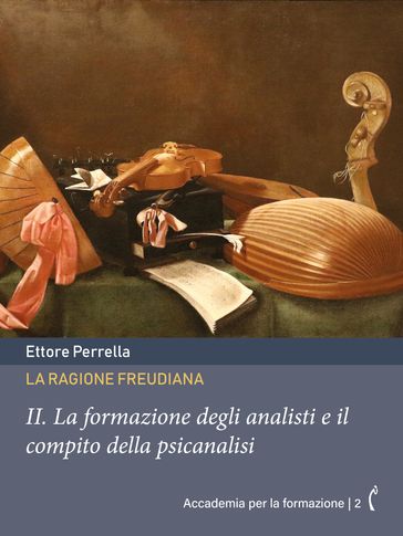 La ragione freudiana: II. La formazione degli analisti e il compito della psicanalisi