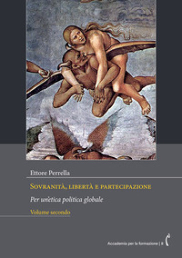 Sovranità, libertà e partecipazione. Per un'etica politica globale. Nuova ediz.. Vol. 2