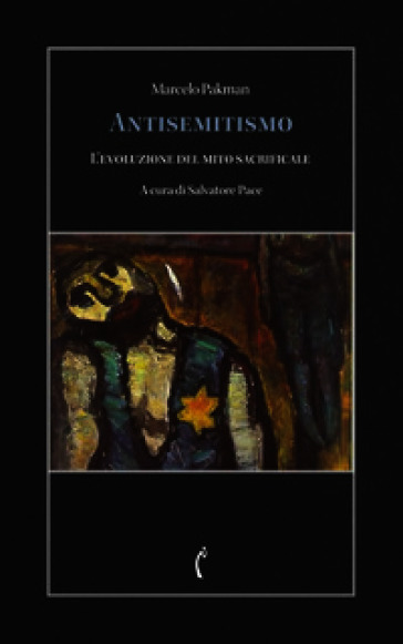 Antisemitismo. L'evoluzione del mito sacrificale