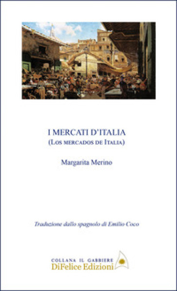 I mercati d'Italia. Ediz. multilingue