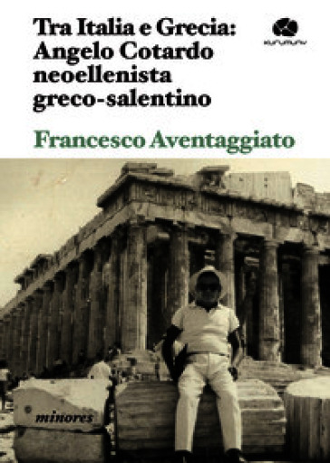 Tra Italia e Grecia: Angelo Cotardo neoellenista greco-salentino