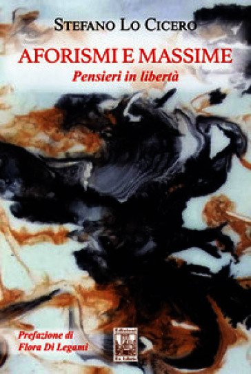 Aforismi e massime. Pensieri in libertà. Ediz. illustrata