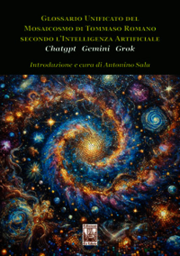 Glossario unificato del mosaicosmo di Tommaso Romano secondo l'intelligenza artificiale Chatgpt Gemini Grok