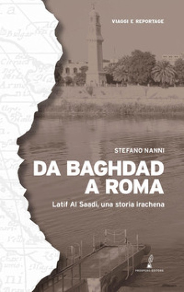 Da Baghdad a Roma. Latif Al Saadi, una storia irachena. Ediz. illustrata