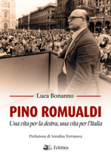 Pino Romualdi. Una vita per la destra, una vita per l'Italia