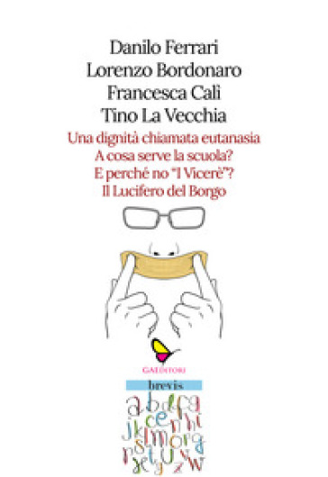 Una dignità chiamata eutanasia-A cosa serve la scuola?-E perché no «I Viceré»?-Il Lucifero del Borgo