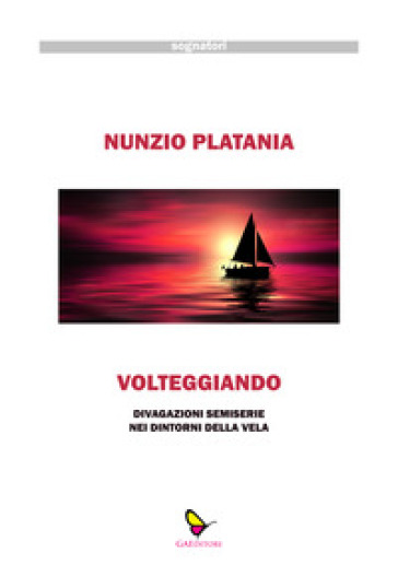 Volteggiando. Divagazioni semiserie nei dintorni della vela