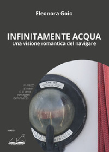 Infinitamente acqua. Una visione romantica del navigare
