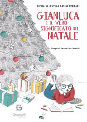 Gianluca e il vero significato del Natale. Ediz. illustrata