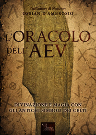 L'oracolo dell'AEV. Divinazione e magia con gli antichi simboli dei celti