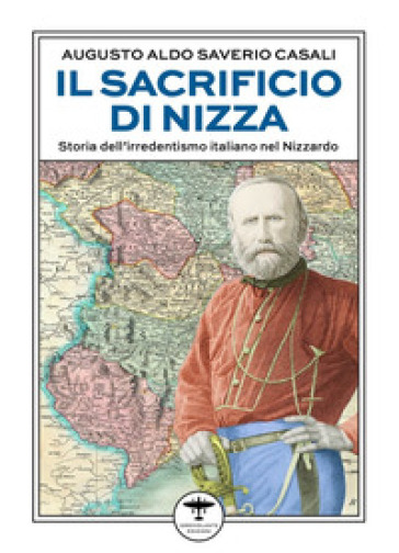 Il Sacrificio Di Nizza. Storia Dell'irredentismo Italiano Nel Nizzardo-image