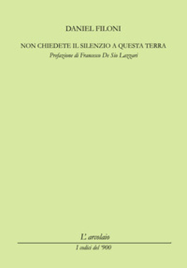 Non chiedete il silenzio a questa terra