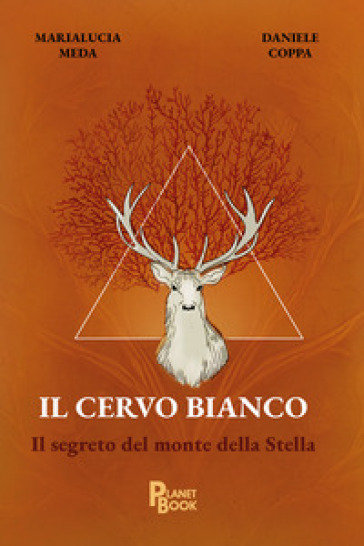 Il cervo bianco. Il segreto del Monte della Stella