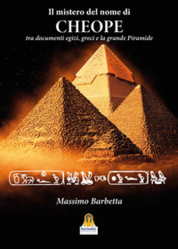 Il mistero del nome di «Cheope». Tra documenti egizi, greci e la grande Piramide