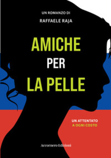 Amiche per la pelle. Un attentato a ogni costo