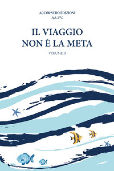 Il viaggio non è la meta. Vol. 2