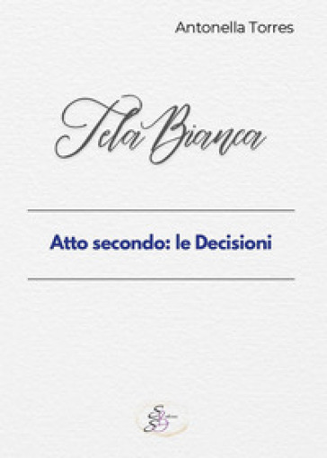Tela bianca. Atto secondo: le decisioni