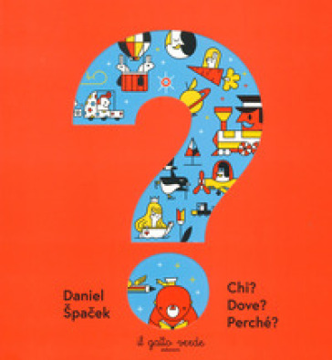Chi? Dove? Perché? Ediz. a colori