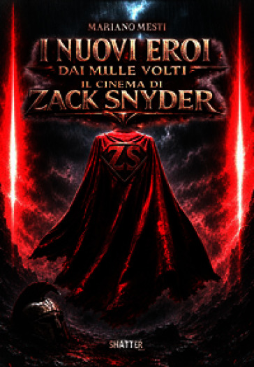 I nuovi eroi dai mille volti. Il cinema di Zack Snyder