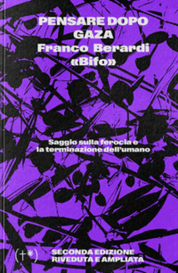Pensare dopo Gaza. Saggio sulla ferocia e la terminazione dell'umano