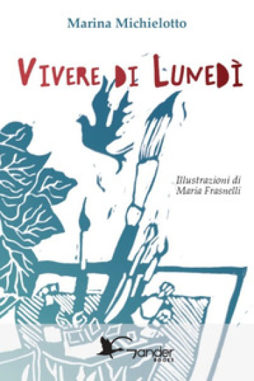 Vivere di lunedì. Ediz. illustrata