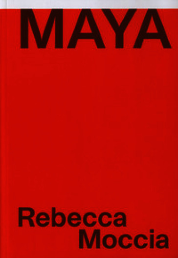 Rebecca Moccia. Maya. Ediz. italiana e inglese