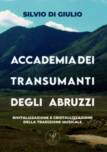 Accademia dei transumanti degli Abruzzi. Rivitalizzazione e cristallizzazione della tradizione musicale