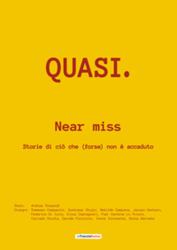 Quasi. Near miss. Storie di ciò che (forse) non è accaduto