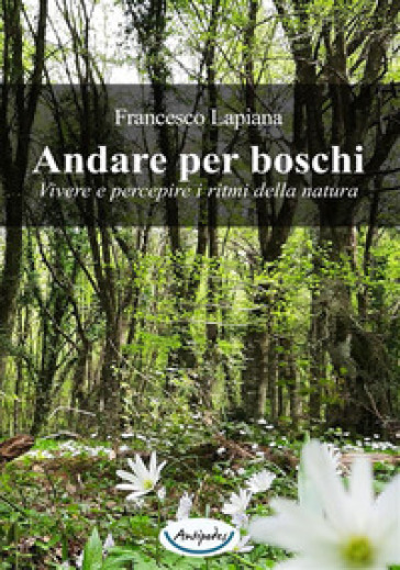 Andare per boschi. Vivere e percepire i ritmi della natura-0
