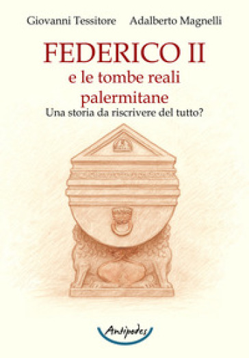 Federico II e le tombe reali palermitane. Una storia da riscrivere del tutto?