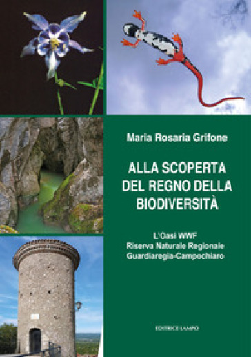 Alla scoperta del regno della biodiversità. L'oasi wwf riserva naturale regionale